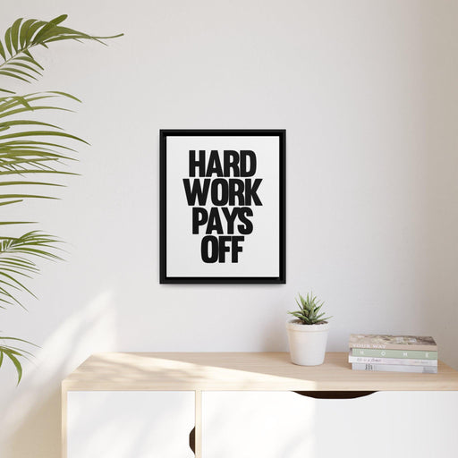 "Hard work Pays off" Quote Matte Canvas - Black Pinewood Frame Printify