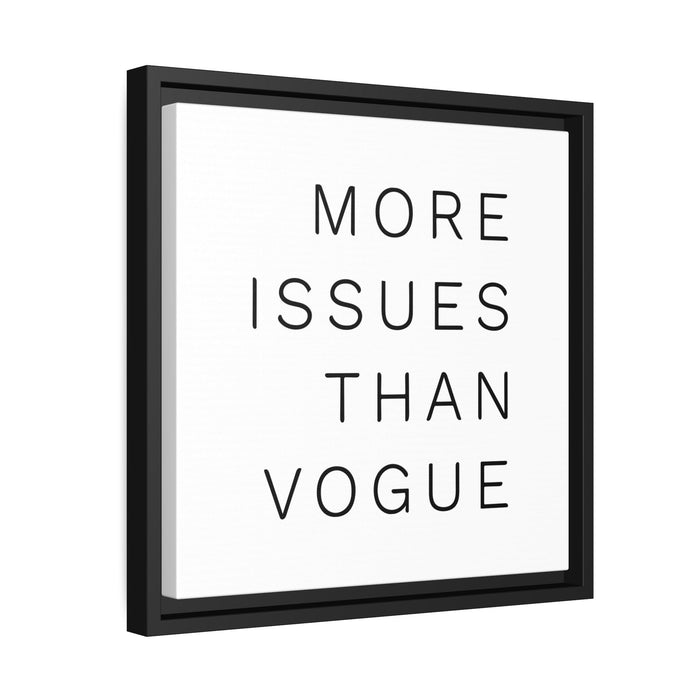 More issues than Vogue - Quote Matte Canvas - Black Pinewood Frame Printify