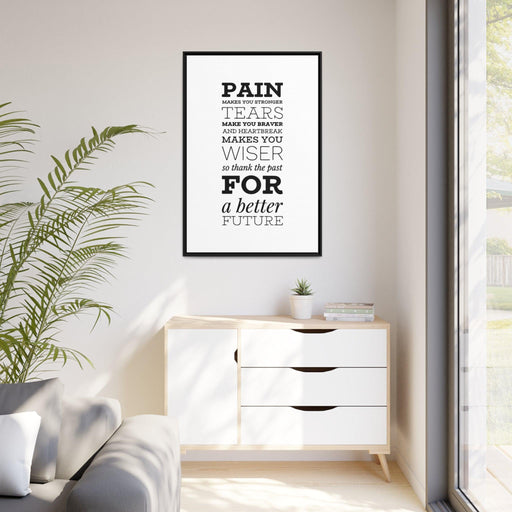 "Pain make you stronger" Quote Matte Canvas - Black Pinewood Frame Printify