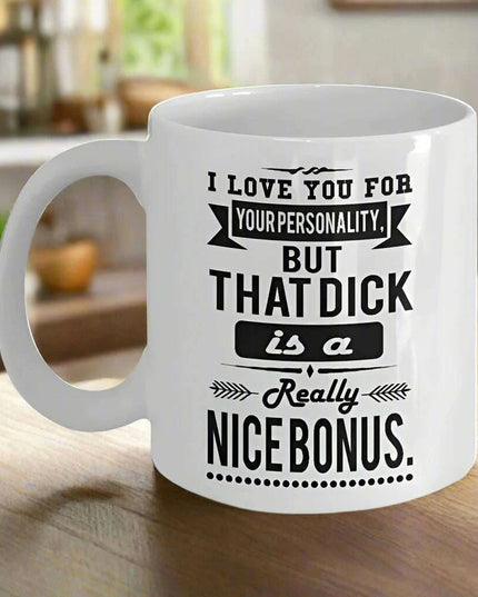 I Adore Your Character, But That… Well, That's a Nice Perk! 11 oz Humorous Ceramic Coffee Mug