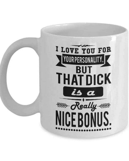 I Adore Your Character, But That… Well, That's a Nice Perk! 11 oz Humorous Ceramic Coffee Mug