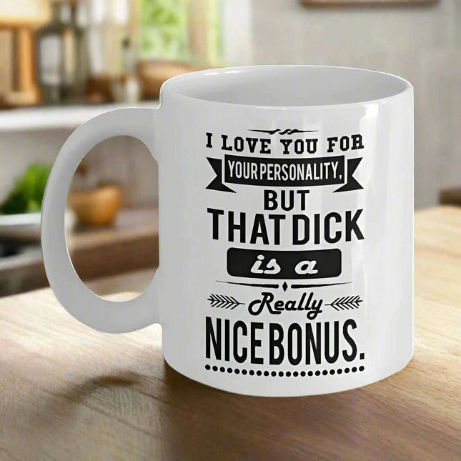 I Adore Your Character, But That… Well, That's a Nice Perk! 11 oz Humorous Ceramic Coffee Mug