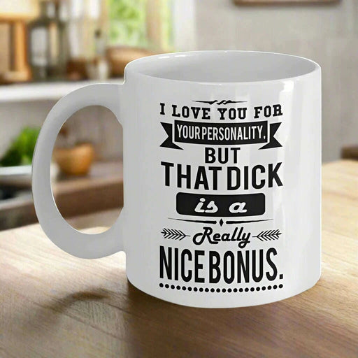 I Adore Your Character, But That… Well, That's a Nice Perk! 11 oz Humorous Ceramic Coffee Mug - Très Elite